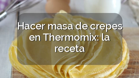 Hacer masa de crepes en Thermomix: la receta